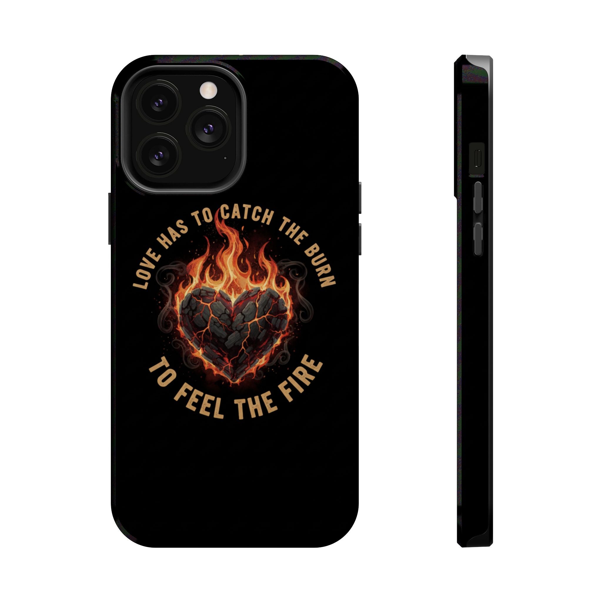Magnetic Impact-Resistant Phone Case — “Love Has to Catch the Burn to Feel the Fire” Flaming Heart Design