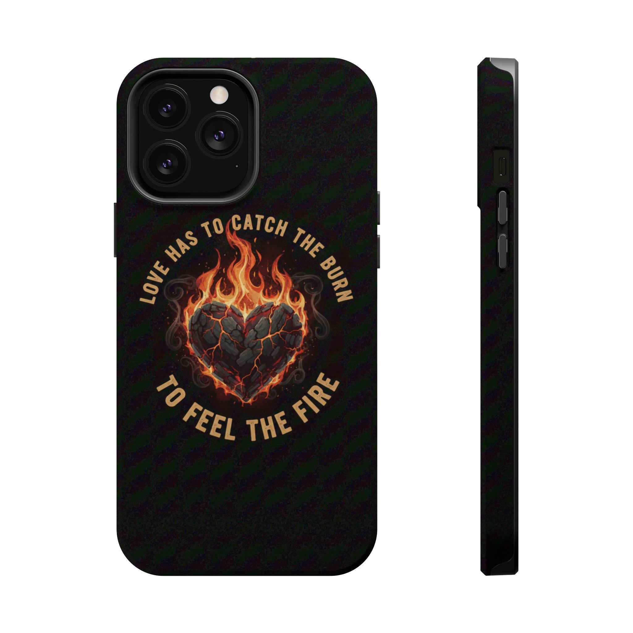 Magnetic Impact-Resistant Phone Case — “Love Has to Catch the Burn to Feel the Fire” Flaming Heart Design